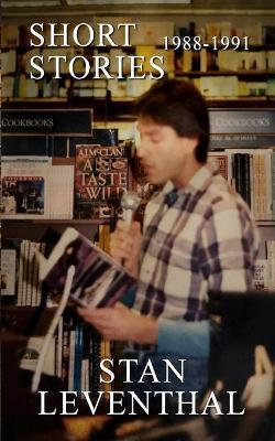 Short Stories 1988 - 1991 - Stan Leventhal