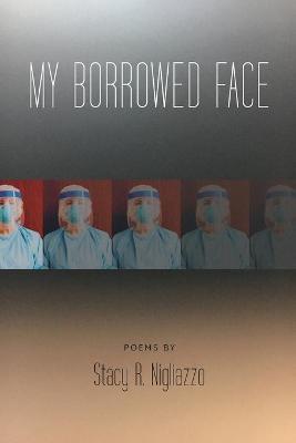 My Borrowed Face - Stacy R. Nigliazzo
