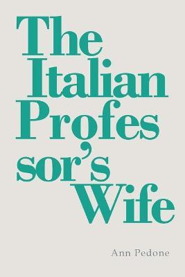 The Italian Professor's Wife - Ann Pedone