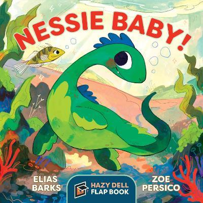 Nessie Baby!: A Hazy Dell Flap Book - Elias Barks