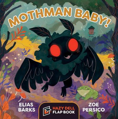 Mothman Baby!: A Hazy Dell Flap Book - Elias Barks