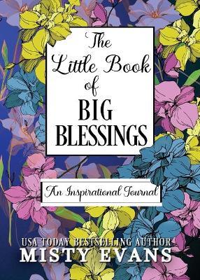 The Little Book of Big Blessings, An Inspirational Journal - Misty Evans