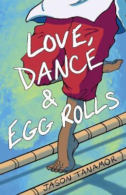 Love, Dance & Egg Rolls - Jason Tanamor