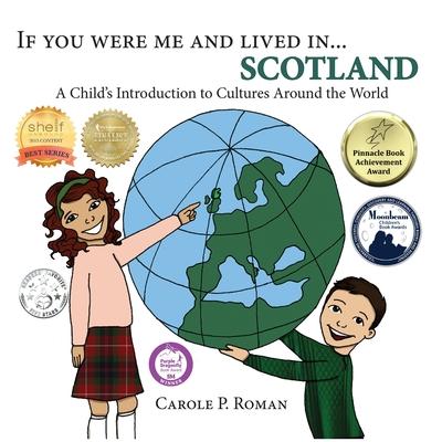 If You Were Me and Lived in... Scotland: A Child's Introduction to Cultures Around the World - Carole P. Roman