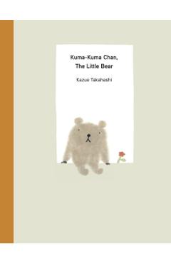 Kuma-Kuma Chan, the Little Bear - Kazue Takahashi