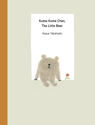 Kuma-Kuma Chan, the Little Bear - Kazue Takahashi