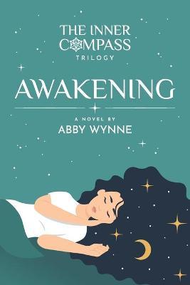 The Inner Compass - Book 1, Awakening - Abby Wynne