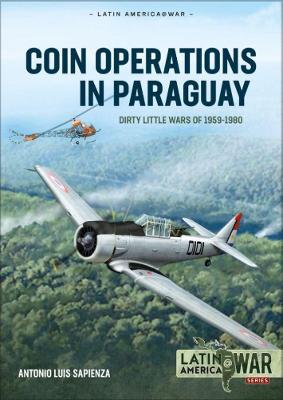 Coin Operations in Paraguay: Dirty Little Wars 1956-1980 - Antonio Luis Sapienza