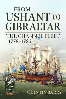 From Ushant to Gibraltar: The Channel Fleet 1778-1783 - Quintin Barry