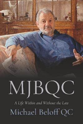 Mjbqc: A Life Within and Without the Law - Michael Beloff Qc