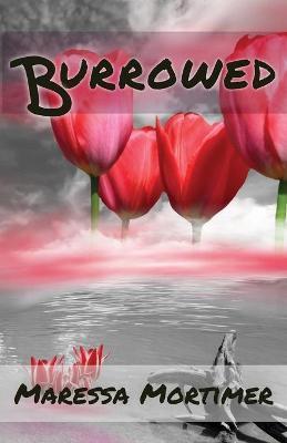 Burrowed - Maressa Mortimer
