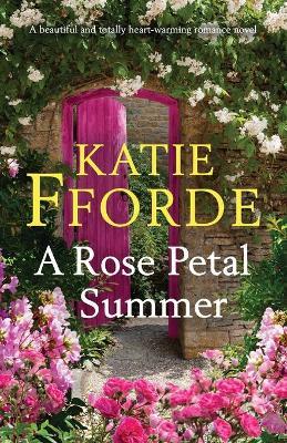 A Rose Petal Summer: A beautiful and totally heart-warming romance novel - Katie Fforde