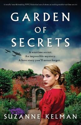 Garden of Secrets: A totally heartbreaking WW2 historical novel about an unforgettable wartime secret - Suzanne Kelman