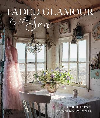 Faded Glamour by the Sea - Pearl Lowe