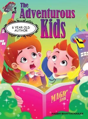 The Adventurous Kids: A Mission in the Magic Town - Arushi Bhattacharjee