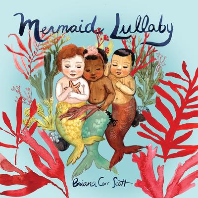 Mermaid Lullaby - Briana Corr Scott