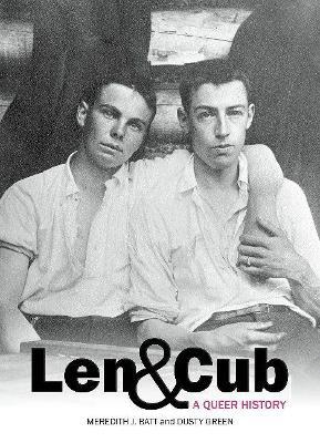 Len & Cub: A Queer History - Meredith Batt