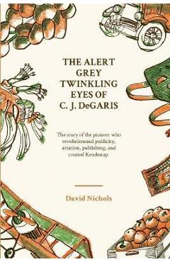 Coperta cărții 'The Alert, Grey Twinkling Eyes of C. J. DeGaris - David Nichols'