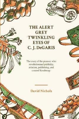 Coperta cărții 'The Alert, Grey Twinkling Eyes of C. J. DeGaris - David Nichols'