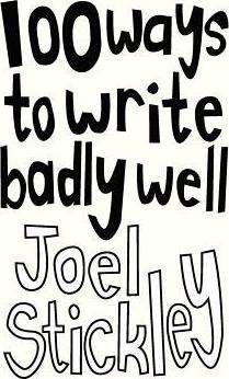 100 Ways to Write Badly Well - Joel Stickley