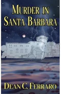 Coperta cărții 'Murder in Santa Barbara - Dean C. Ferraro'