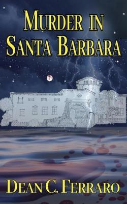 Murder in Santa Barbara - Dean C. Ferraro