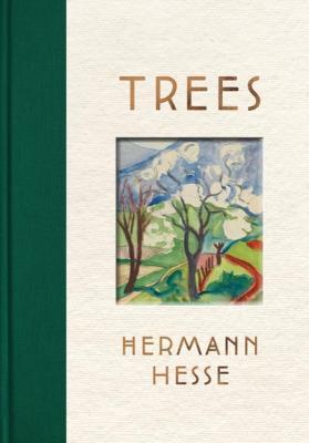 Trees: An Anthology of Writings and Paintings - Hermann Hesse