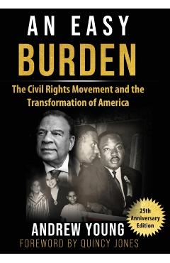 25th Anniversary Edition - An Easy Burden: The Civil Rights Movement and the Transformation of America - Andrew Young
