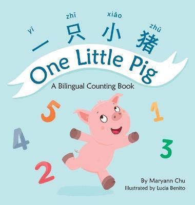 One Little Pig (A bilingual children's book in English, Chinese and Pinyin) A Dual Language book in Simplified Chinese - Maryann Chu