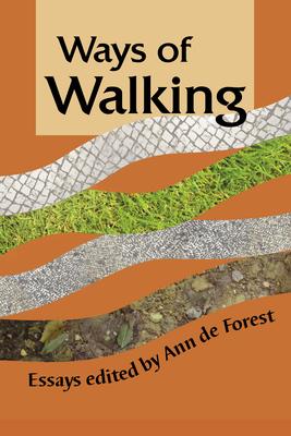 Ways of Walking: Essays - Ann De Forest