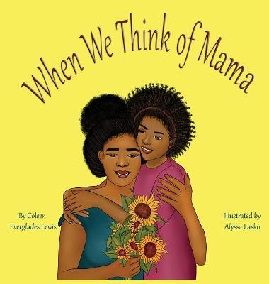 When We Think of Mama - Coleen Everglades Lewis