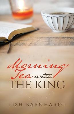 Morning Tea with the King - Tish Barnhardt