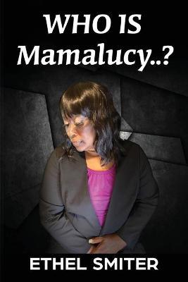 Who Is Mamalucy? - Ethel Smiter