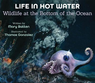 Life in Hot Water: Wildlife at the Bottom of the Ocean - Mary Batten