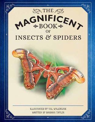 The Magnificent Book of Insects and Spiders: (Animal Books for Kids, Natural History Books for Kids) - Weldon Owen