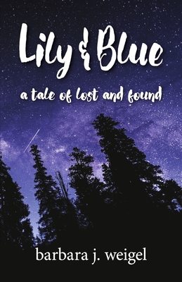 Lily & Blue: A Tale of Lost and Found - Barbara Weigel