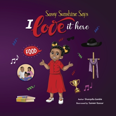 Sassy Sunshine Says I Love It Here - Shanquilla Gamble
