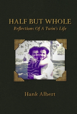 Half But Whole: Refections of a Twin's Life - Hank Albert