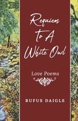 Requiem to a White Owl - Rufus Daigle