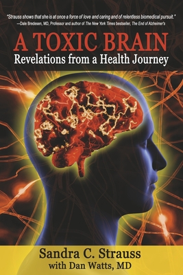 A Toxic Brain: Revelations from a Health Journey - Sandra C. Strauss