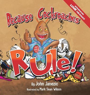 Because Cockroaches Rule - John Janezic