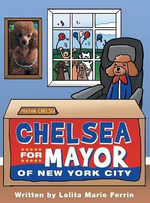 Chelsea for Mayor of New York City - Lolita Marie Ferrin