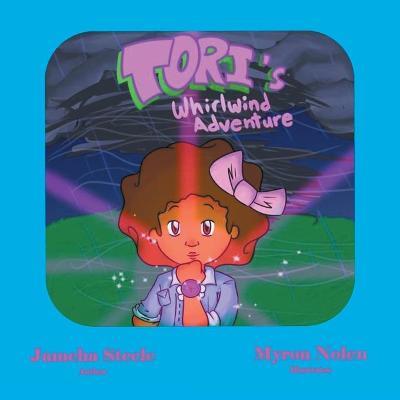 Tori's Whirlwind Adventure - Jameha Steele