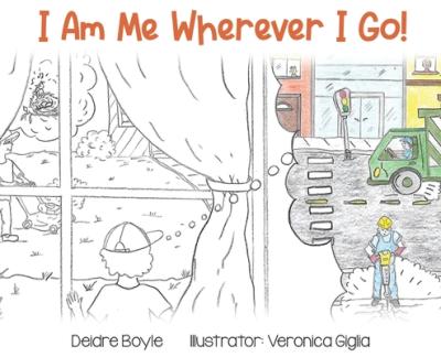 I Am Me Wherever I Go! - Deidre Boyle