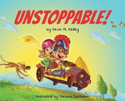 Unstoppable! - Kevin M. Kelley