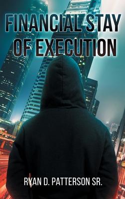 Financial Stay of Execution - Ryan D. Patterson