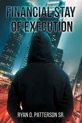 Financial Stay of Execution - Ryan D. Patterson