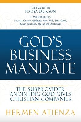 God's Business Mandate: The Subprovider anointing God gives Christian Companies - Hermen Atienza