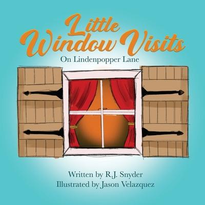 Little Window Visits: on Lindenpopper Lane - R. J. Snyder