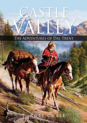 Castle Valley: The Adventures of Dal Trent - T. Ross Chase